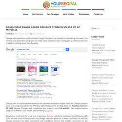 Google Shut Downs Google Compare Products US and UK on March 23 - YourSeoPal.com