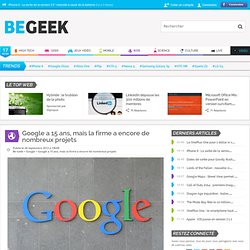 Google a 15 ans, mais la firme a encore de nombreux projets