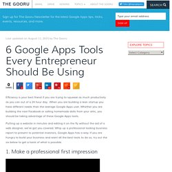 6 Google Apps Tools Every Entrepreneur Should Be Using
