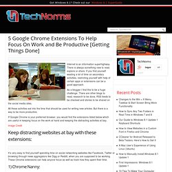 5 Google Chrome Extensions To Help Focus On Work and Be Productive [GTD]