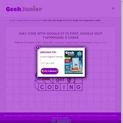 Avec Code with Google et CS First, Google veut t'apprendre à coder