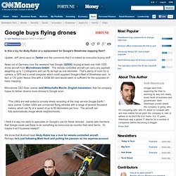 Google buys flying drones - Google 24/7
