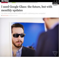 I used Google Glass: the future, with monthly updates