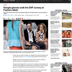 Google glasses walk the DVF runway at Fashion Week