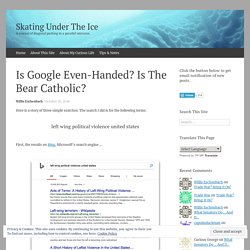 Is Google Even-Handed? Is The Bear Catholic?