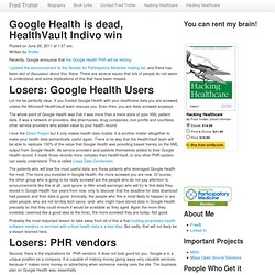 Fred Trotter » Blog Archive » Google Health is dead, HealthVault Indivo win