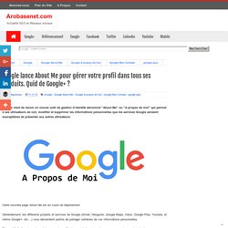 Google lance About Me pour gérer votre profil dans tous ses produits. Quid de Google+ ?