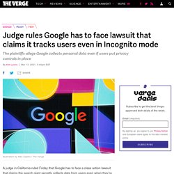 Judge rules Google has to face lawsuit that claims it tracks users even in Incognito mode