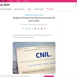 Google et Amazon lourdement sanctionnés par la CNIL