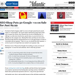 SEO Shop Puts 50 Google +1s on Sale for Just $9.99 - Alexis Madrigal - Technology