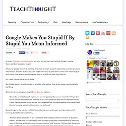 Google Makes You Stupid If By Stupid You Mean Informed
