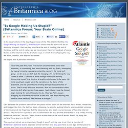 "Is Google Making Us Stupid?"(Britannica Forum: Your Brain Onlin