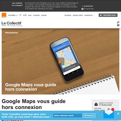 Google Maps vous guide hors connexion