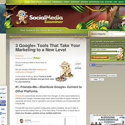3 Google+ Tools That Take Your Marketing to a New Level Social Media Examiner