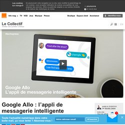 Google Allo : l’appli de messagerie intelligente