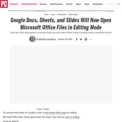 Google Docs, Sheets, and Slides Will Now Open Microsoft Office Files in Editing Mode