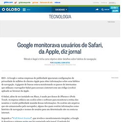 Google monitorava usuários de Safari, da Apple, diz jornal