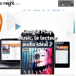 Google Play Music, le lecteur audio idéal ?