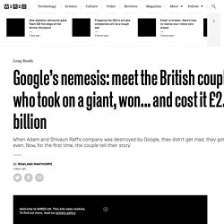 Google’s nemesis: meet the British couple who took on a giant, won... and cost it £2.1 billion