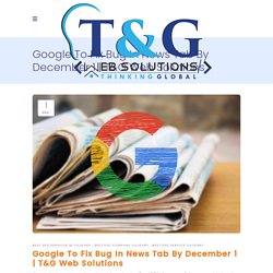 Google To Fix Bug In News Tab By December 1