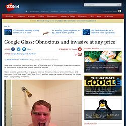 Google Glass: Obnoxious and invasive at any price