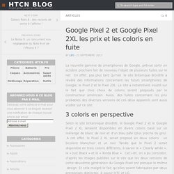 Google Pixel 2 et Google Pixel 2XL les prix et les coloris en fuite - HTCN Blog
