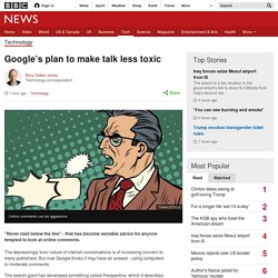 Google’s plan to make talk less toxic