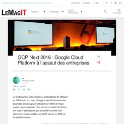 GCP Next 2016 : Google Cloud Platform à l’assaut des entreprises