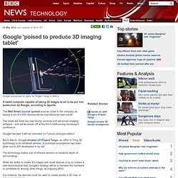 Google 'poised to produce 3D imaging tablet'
