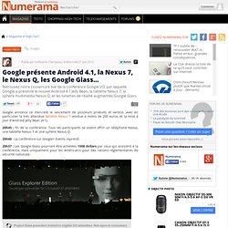 Google présente Android 4.1, la Nexus 7, le Nexus Q, les Google Glass...