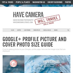 Google+ Profile Picture and Cover Photo Size Guide