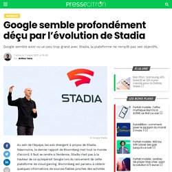 Google semble profondément déçu par l'évolution de Stadia