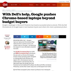 With Dell's help, Google pushes Chrome-based laptops beyond budget buyers
