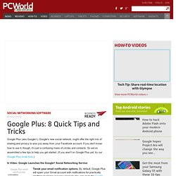 Google Plus: 8 Quick Tips and Tricks