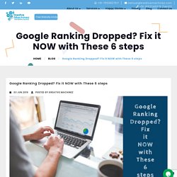 Google Ranking Dropped? Fix it NOW with These 6 steps