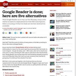 Google Reader is dying, but we have five worthy alternatives