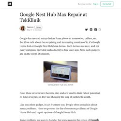 Google Nest Hub Max Repair at TekKlinik - Tekklinik - Medium