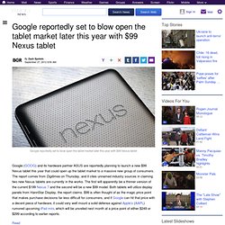 Google reportedly set to blow open the tablet market later this year with $99 Nexus tablet
