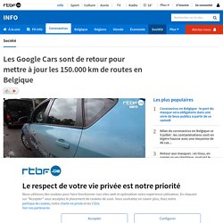 Les Google Cars sont de retour pour mettre à jour les 150.000 km de routes en Belgique