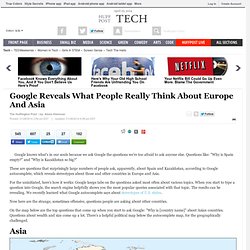 Google Reveals What People Really Think About Europe And Asia