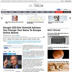 Google CEO Eric Schmidt Advises You Change Your Name To Escape Online Shame