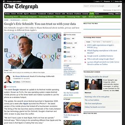 Google's Eric Schmidt: You can trust us with your data