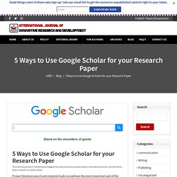 5 Ways to Use Google Scholar for your Research Paper - IJIRD