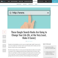 Google Search Hacks That'll Make Your Life Easier