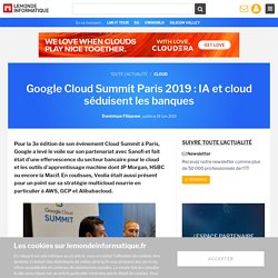 Google Cloud Summit Paris 2019 : IA et cloud séduisent les banques