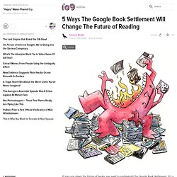 5 Ways The Google Book Settlement Will Change The Future of Read