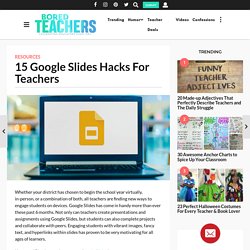 15 Google Slides Hacks For Teachers