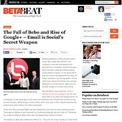 The Fall of Bebo and Rise of Google+ – Email is Social’s Secret Weapon