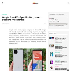 Google Pixel 4 XL- Specification, Launch Date and Price in India