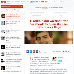 Google "Still Waiting" for Facebook to Open User Data